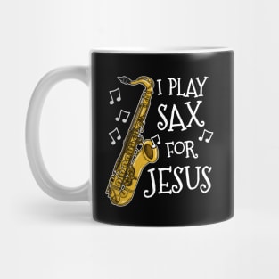 I Play Sax For Jesus Saxophone Church Saxophonist Mug